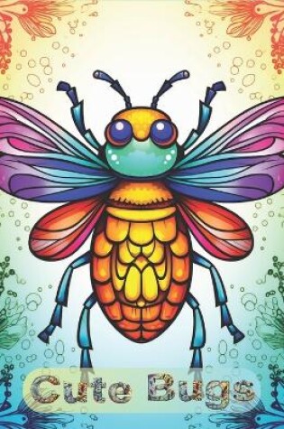 Cover of Cute Bugs Coloring Book