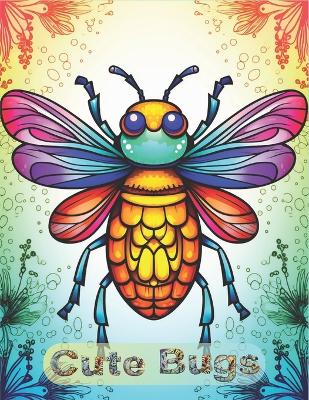 Cover of Cute Bugs Coloring Book