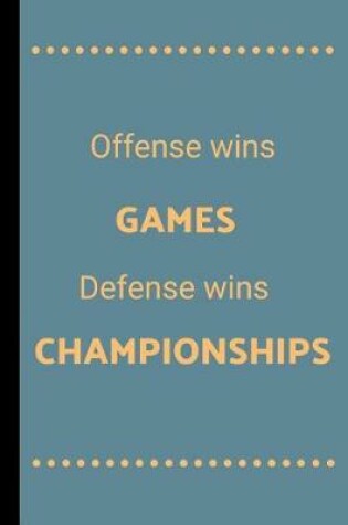 Cover of Offense Wins Games Defense Wins Championships