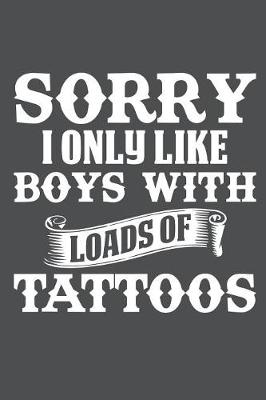 Book cover for Sorry I Only Like Boys With Loads Of Tattoos