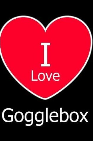 Cover of I Love Gogglebox