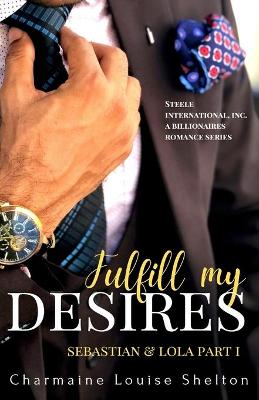 Book cover for Fulfill My Desires Sebastian & Lola Part I