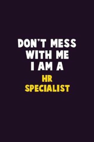 Cover of Don't Mess With Me, I Am A HR specialist