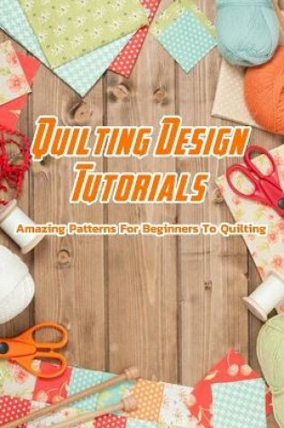 Cover of Quilting Design Tutorials