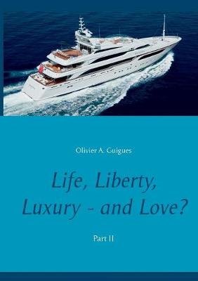 Book cover for Life, Liberty, Luxury - and Love? Part II