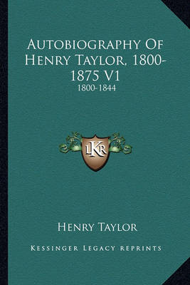 Book cover for Autobiography of Henry Taylor, 1800-1875 V1