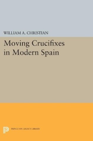 Cover of Moving Crucifixes in Modern Spain