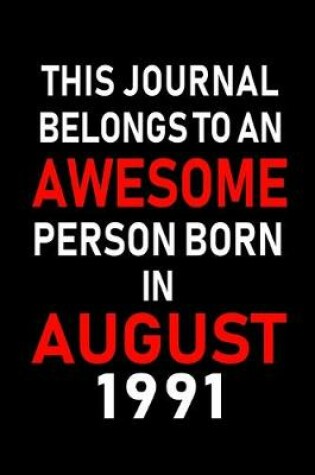 Cover of This Journal belongs to an Awesome Person Born in August 1991