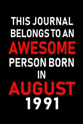 Book cover for This Journal belongs to an Awesome Person Born in August 1991