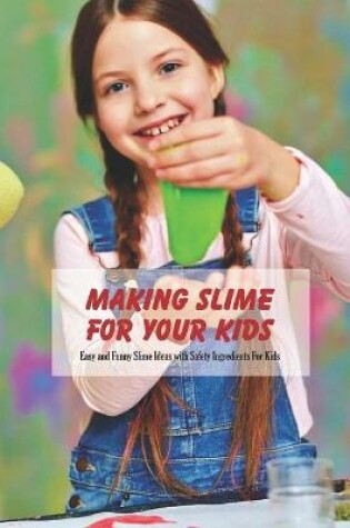 Cover of Making Slime For Your Kids