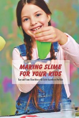 Book cover for Making Slime For Your Kids