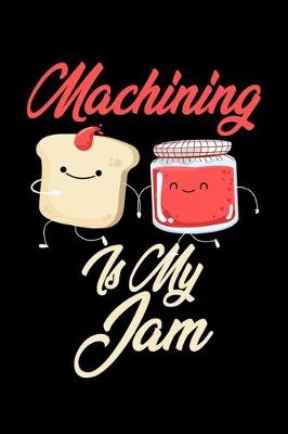 Book cover for Machining is My Jam