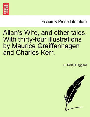 Book cover for Allan's Wife, and Other Tales. with Thirty-Four Illustrations by Maurice Greiffenhagen and Charles Kerr.