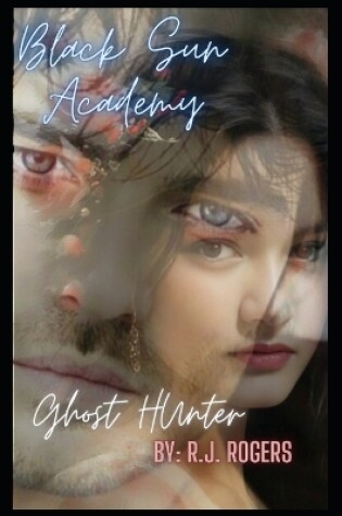 Cover of Black Sun Academy Ghost Hunter Volume 2