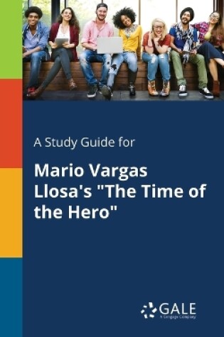 Cover of A Study Guide for Mario Vargas Llosa's the Time of the Hero