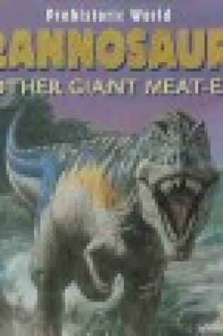 Cover of Tyrannosaurus and Other Giant Meat-Eaters