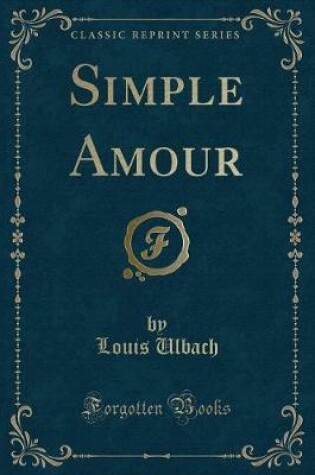 Cover of Simple Amour (Classic Reprint)