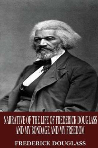 Cover of Narrative of the Life of Frederick Douglass and My Bondage and My Freedom