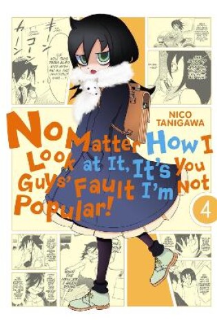 Cover of No Matter How I Look At It, It's You Guys' Fault I'm Not Popular!, Vol. 4