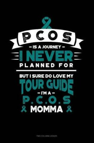Cover of Pcos Is a Journey I Never Planned For, But I Sure Do Love My Tour Guide, I'm a Pcos Momma