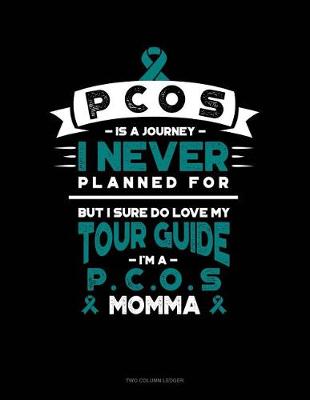 Book cover for Pcos Is a Journey I Never Planned For, But I Sure Do Love My Tour Guide, I'm a Pcos Momma