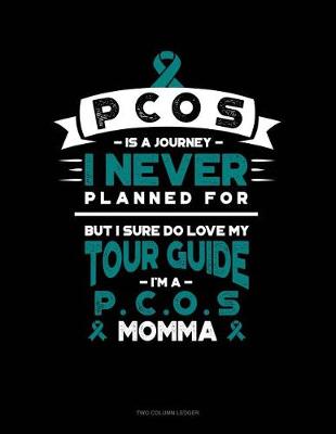 Cover of Pcos Is a Journey I Never Planned For, But I Sure Do Love My Tour Guide, I'm a Pcos Momma