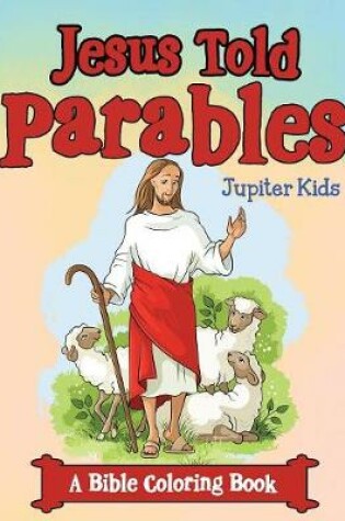 Cover of Jesus Told Parables (A Bible Coloring Book)