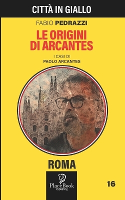 Book cover for LE ORIGINI DI ARCANTES - Roma 16