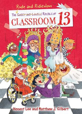 Cover of The Rude and Ridiculous Royals of Classroom 13