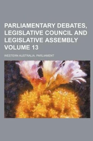 Cover of Parliamentary Debates, Legislative Council and Legislative Assembly Volume 13