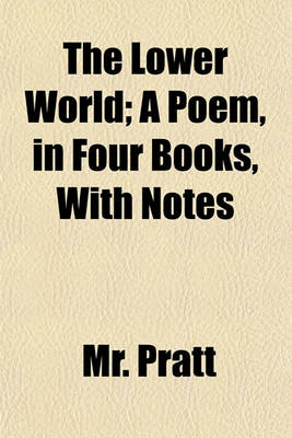 Book cover for The Lower World; A Poem, in Four Books, with Notes