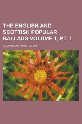 Cover of The English and Scottish Popular Ballads Volume 1, PT. 1