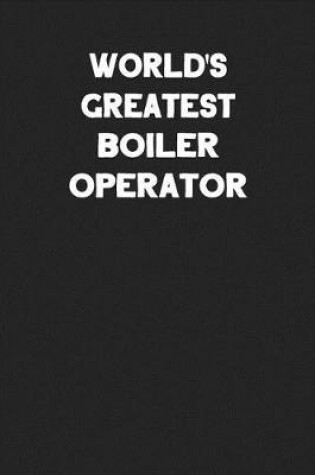 Cover of World's Greatest Boiler Operator