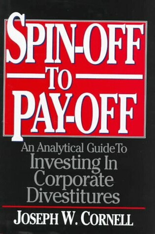 Cover of Spinoff to Payoff: An Analysis Guide to Investing in Corporate Divestitures