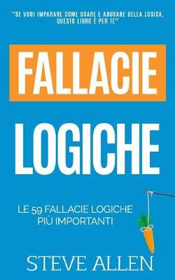 Book cover for Le 59 Fallacie Logiche Piu Importanti Con Esempi E Descrizioni Semplici Da Capire