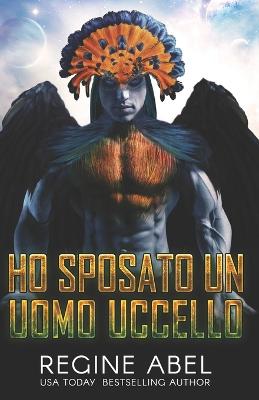 Book cover for Ho Sposato Un Uomo Uccello