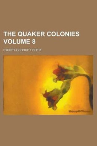 Cover of The Quaker Colonies Volume 8