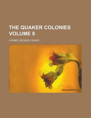 Book cover for The Quaker Colonies Volume 8