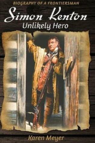 Cover of Simon Kenton Unlikely Hero