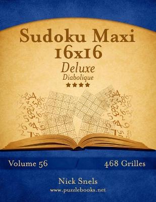 Cover of Sudoku Maxi 16x16 Deluxe - Diabolique - Volume 56 - 468 Grilles