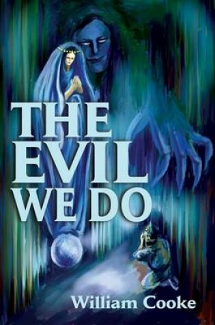 Cover of The Evil We Do