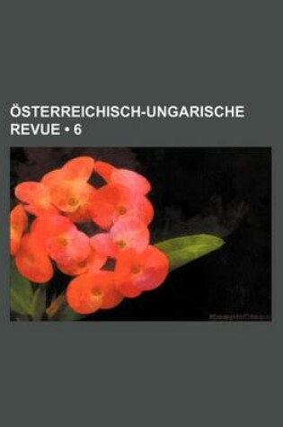 Cover of Osterreichisch-Ungarische Revue (6)