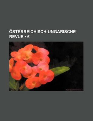 Book cover for Osterreichisch-Ungarische Revue (6)