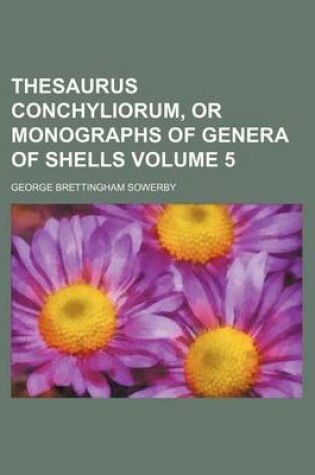 Cover of Thesaurus Conchyliorum, or Monographs of Genera of Shells Volume 5