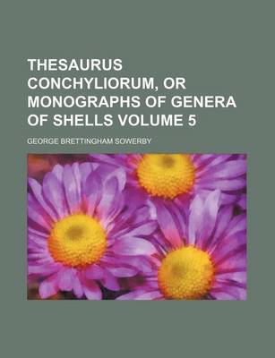 Book cover for Thesaurus Conchyliorum, or Monographs of Genera of Shells Volume 5