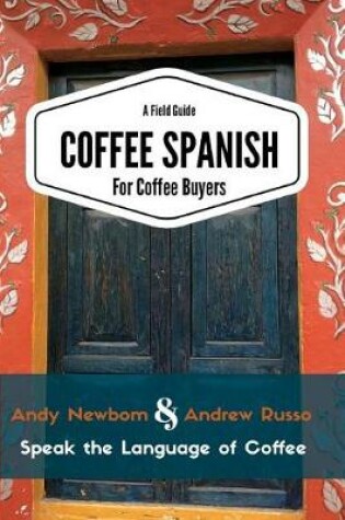 Cover of Coffee Spanish for Coffee Buyers -A Field Guide