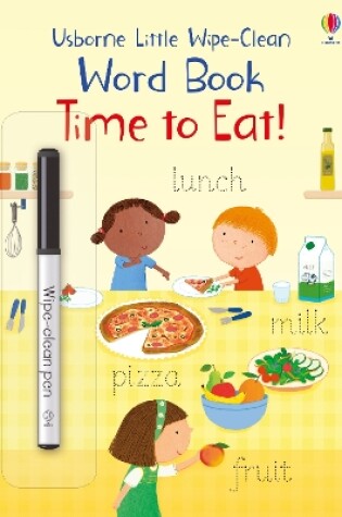 Cover of Little Wipe-Clean Word Book Time to Eat!