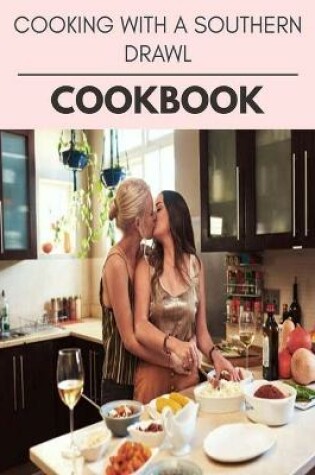 Cover of Cooking With A Southern Drawl Cookbook