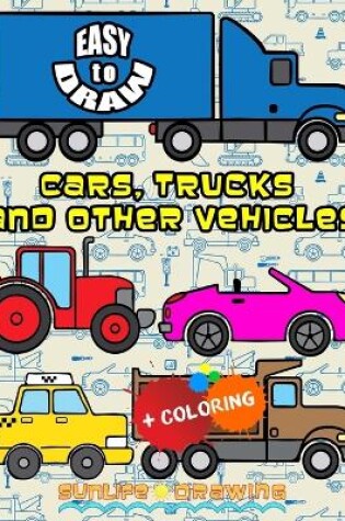 Cover of EASY TO DRAW Cars, Trucks and Other Vehicles