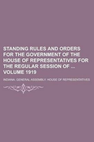 Cover of Standing Rules and Orders for the Government of the House of Representatives for the Regular Session of Volume 1919